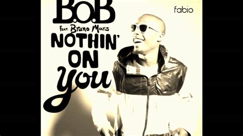 Bob Feat Bruno Mars Nothing On You Youtube