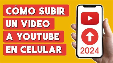 Gu A Completa C Mo Subir Un V Deo A Youtube Desde Tu Celular En Y