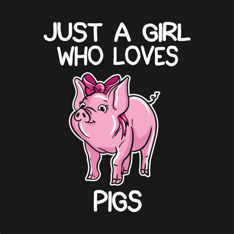 Just A Girl Who Loves Pigs Just A Girl Who Loves Pigs T Shirt