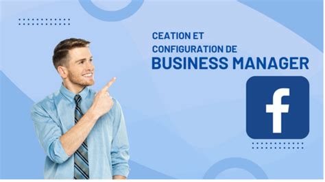 Je Vais Cr Er Et Configurer Votre Business Manager Facebook Par Softcontrol