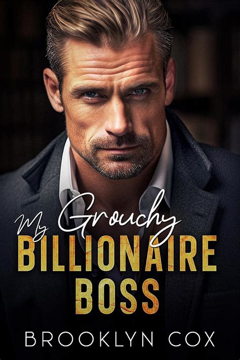 My Grouchy Billionaire Boss An Enemies To Lovers Forbidden Romance