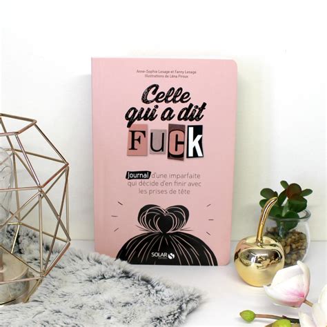 Boostez Votre Moral Avec Celle Qui A Dit Fuck Concours Inside