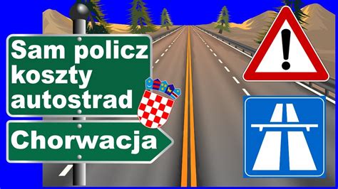 Ceny Autostrad W Chorwacji Jak Policzy Poradnik Chorwacja