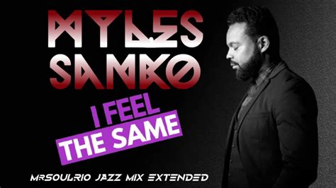 Myles Sanko I Feel The Same Mrsoulrio Jazz Mix Extended Youtube