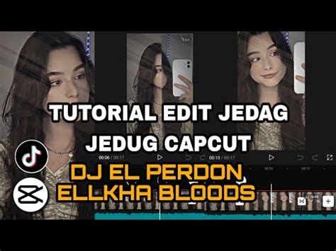 Tutorial Edit Jedag Jedug Capcut DJ EL PERDON ELLKHA BLOODS VIRAL TIK