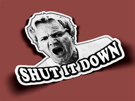 Gordon Ramsay Shut It Down Sticker Etsy