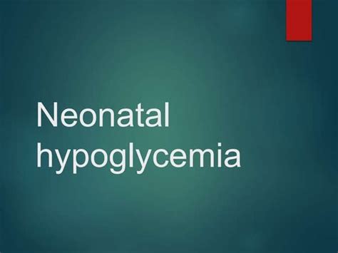 Neonatal Hypoglycemia