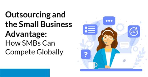 Outsourcing And The Small Business Advantage How Smbs Can Compete Globally