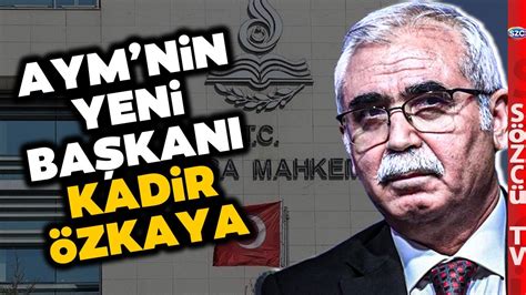 SON DAKİKA Anayasa Mahkemesi nin Yeni Başkanı Kadir Özkaya Oldu YouTube