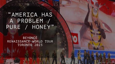 Beyoncé live in concert Toronto AMERICA HAS A PROBLEM PURE HONEY