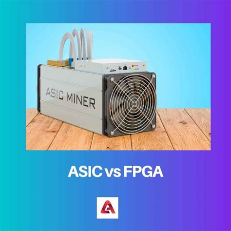 Asic Vs Fpga Difference And Comparison