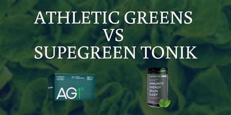 Athletic Greens Vs Supergreen Tonik Full Comparison