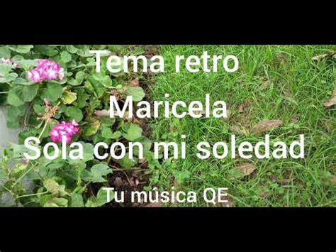 Tema Retro Maricela Sola Con Mi Soledad Youtube