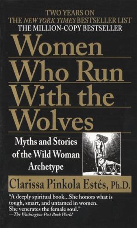 Women Who Run With The Wolves Myths And Stories Of The Wild Woman