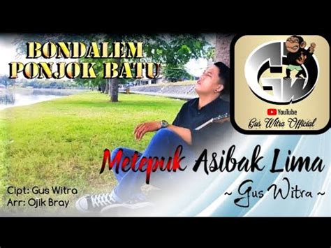 Metepuk Asibak Lima Bondalem Ponjok Batu Gus Witra Official Music