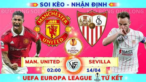 Soi Kèo Manchester United Vs Sevilla 02h00 1404 Tứ Kết Cúp C2 Kèo Bóng Đức Long Youtube