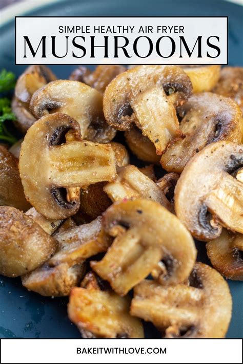 Quick And Easy Air Fryer Mushrooms A Perfectly Healthy Side Dish In