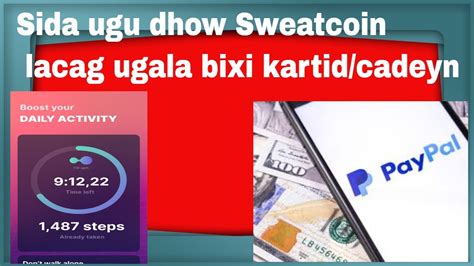 Sida Ugu Dhow Sweatcoin Lacag Ugala Bixi Kartid Cadeyn YouTube