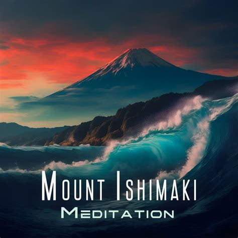 Mount Ishimaki Meditation Sacred Japanese Soundscapes Album By Calm