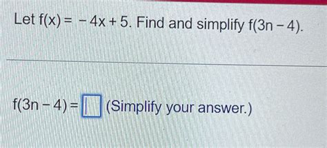 Solved Let F X 4x 5 ﻿find And Simplify F 3n 4 ﻿simplify