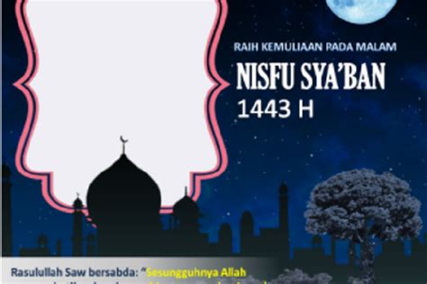 Niat Puasa Nisfu Syaban Keutamaan Puasa Nisfu Syaban Apa Saja Simak