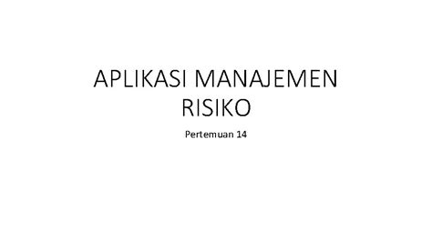 Aplikasi Manajemen Risiko Pertemuan Definisi Aplikasi Yang