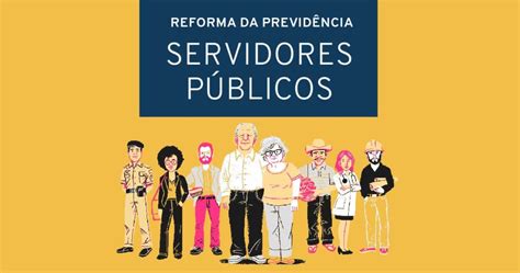 Reforma Da Previd Ncia O Que Muda Na Aposentadoria De Servidores P Blicos