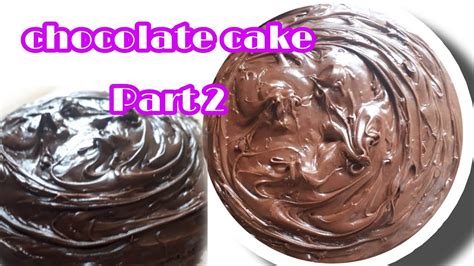 Chocolate Cake Recipe Part 2 Youtube