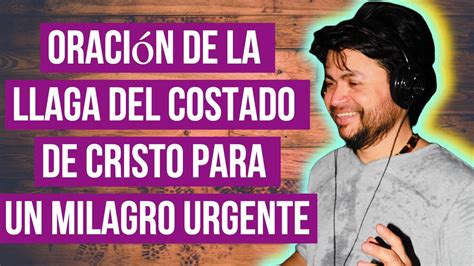 Oraci N De La Llaga Del Costado De Cristo Para Pedir Un Milagro Urgente