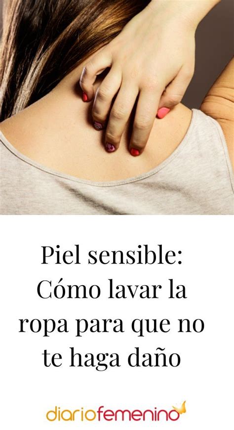 Piel Sensible C Mo Lavar La Ropa Para Que No Te Haga Da O Piel