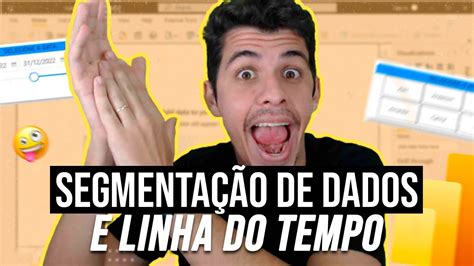 Segmenta O De Dados E Linha Do Tempo No Power Bi Como Usar Youtube