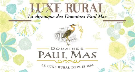 LUXE RURAL News From Domaines Paul Mas Edition 16 Les Domaines