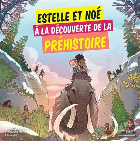 Estelle Et No La D Couverte De La Pr Histoire Camouche Christophe