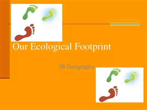 Ppt Our Ecological Footprint Powerpoint Presentation Free Download Id 6387275