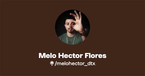 Melo Hector Flores Instagram Tiktok Linktree