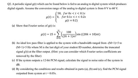 Solved Q2 A Periodic Signal G T Which Can Be Found Below Chegg