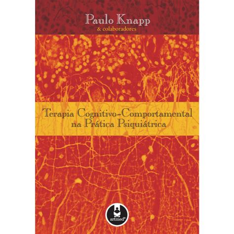 Livro Terapia Cognitivo Comportamental na Prática Psiquiátrica em