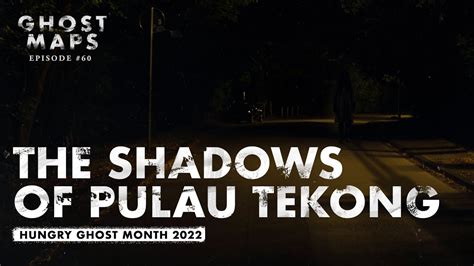 Hungry Ghost Month 2022 Pulau Tekong GHOST MAPS True Southeast