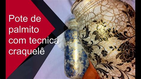 Diy Como Fazer Pote De Palmito Decorado C Tecnica Craquel