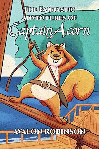 The Fantastic Adventures Of Captain Acorn By Avalon Robinson Goodreads