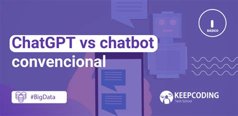 Chatgpt Vs Chatbot Convencional Conoce Sus Diferencias Nbkomputer