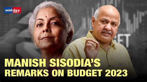 Budget 2023: Delhi Deputy CM Says The Union Budget Is ‘Visionless’