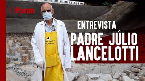 Entrevista Padre Julio Lancelotti Por Mais Flores E Menos Pedras