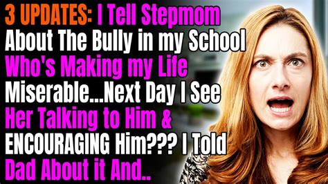 3 Updates I Tell Stepmom About Bully In My School Whos Making My Life