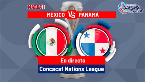 Juego M Xico Vs Panam En Vivo Partido Hoy Er Lugar Nations League