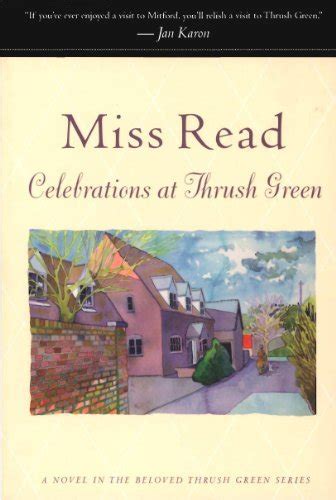 Celebrations At Thrush Green A Novel By Miss Read Goodreads