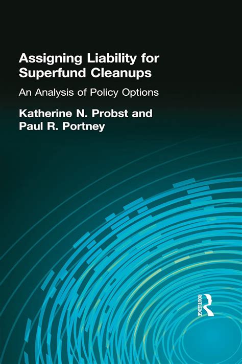 Assigning Liability For Superfund Cleanups An Analysis Of Policy