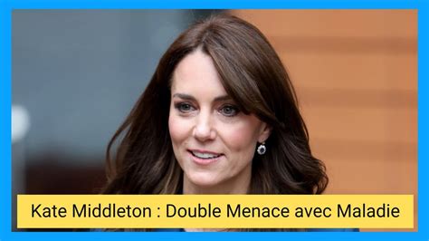 Kate Middleton malade Une double menace révélée YouTube