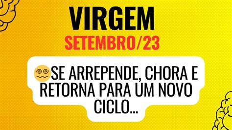 Virgem Se Arrepende Chora E Retorna Para Um Novo Ciclo Youtube