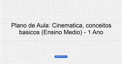 Plano De Aula Cinemática Conceitos Básicos Ensino Médio 1º Ano